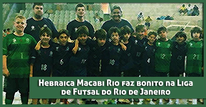 Hebraica Macabi Rio faz bonito na Liga de Futsal do Rio de Janeiro